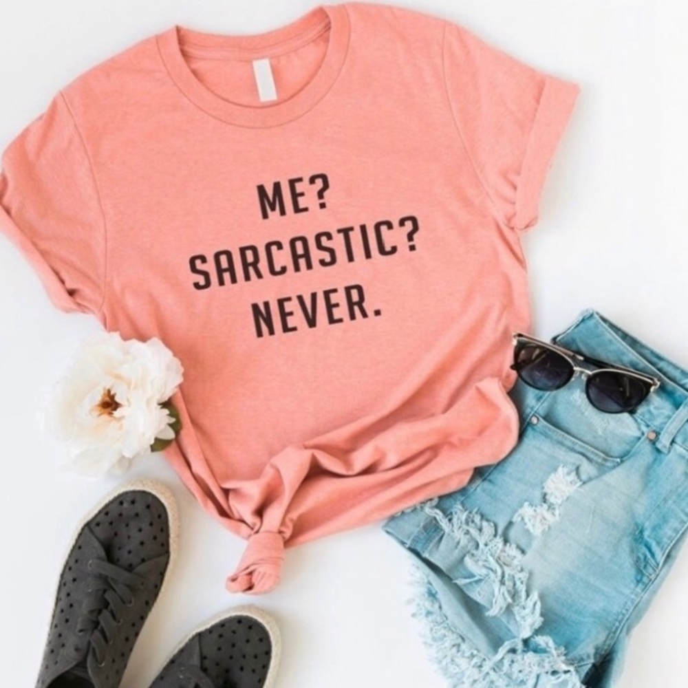 ‘ME? SARCASTIC? NEVER.’ Peach/Pink Sayings T-shirt - Picture 1 of 4